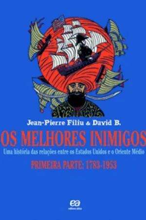 Os melhores inimigos (Primeira parte: 1783-1953)