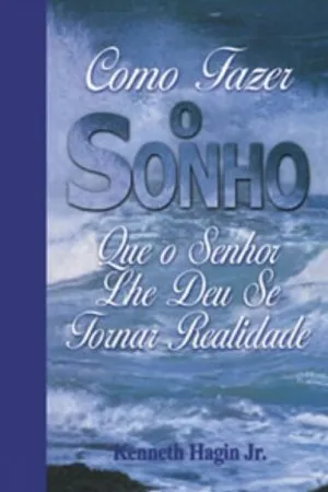Como fazer o Sonho que o Senhornlhe deu se tornar Realidade