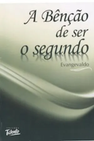A BENÇÃO DE SER O SEGUNDO