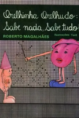 Orelhinha, orelhudo: sabe nada, sabe tudo!