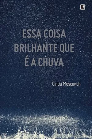 Essa coisa brilhante que é a chuva