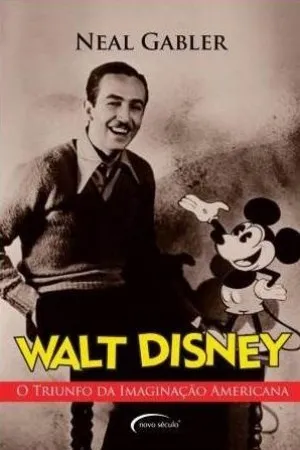 Walt Disney: O Triunfo da Imaginação Americana