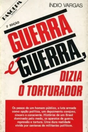 GUERRA É GUERRA, DIZIA O TORTURADOR