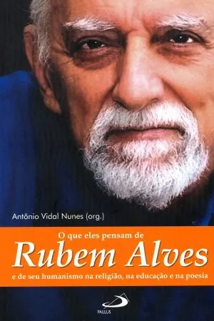 O que eles pensam de Rubem Alves