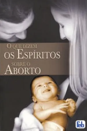 O Que Dizem os Espíritos Sobre o Aborto