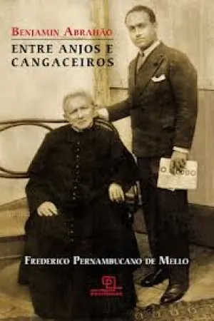 Benjamin Abrahão Entre Anjos e Cangaceiros
