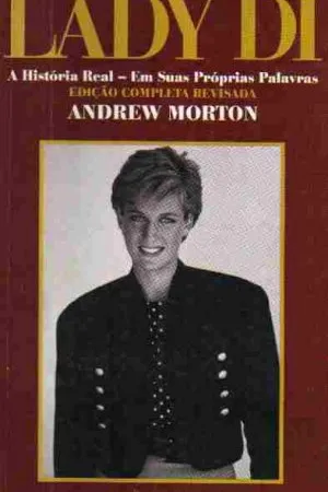 Lady Di - A História Real em Suas Próprias Palavras
