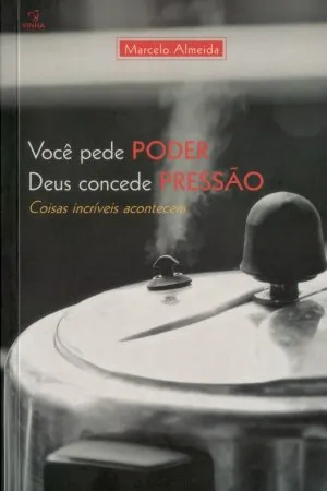 Você Pede Poder; Deus Concede Pressão
