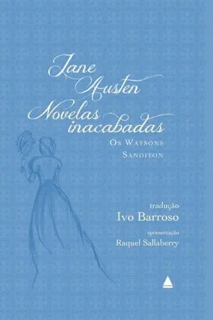 Novelas Inacabadas: Os Watsons e Sanditon