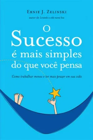 O Sucesso é Mais Simples do que Você Pensa