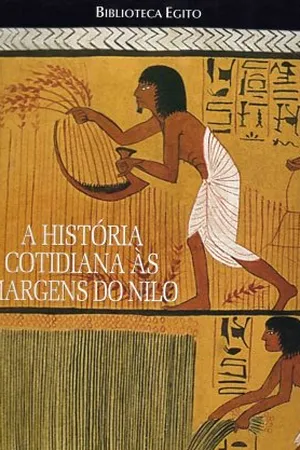 A História Cotidiana às Margens do Nilo
