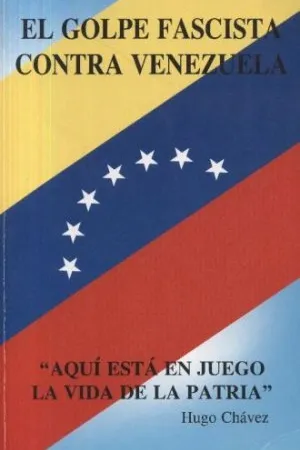 El golpe fascista contra Venezuela