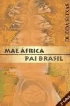 Mãe África, Pai Brasil