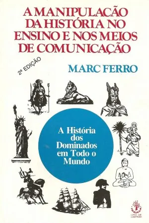 Manipulação da História no ensino e nos meios de comunicação