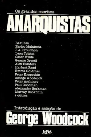 Os Grandes Escritos Anarquistas