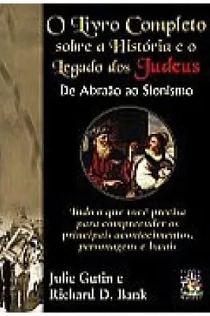 O Livro Completo sobre a História e o Legado dos Judeus de Abraão ao Sionismo