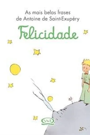 Felicidade - As Mais Belas Frases de Saint-Exupéry