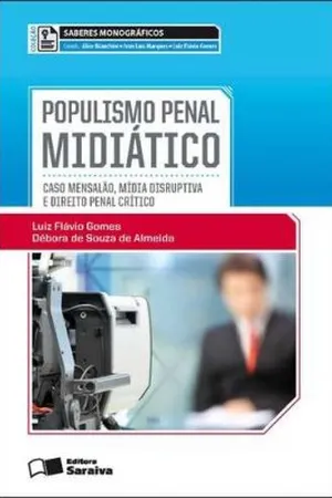 Populismo Penal Midiático - Caso Mensalão, Mídia Disruptiva e Direito Penal Crítico