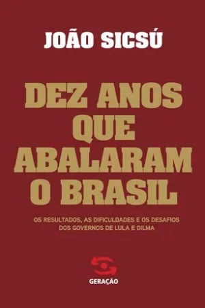 Dez Anos que Abalaram o Brasil