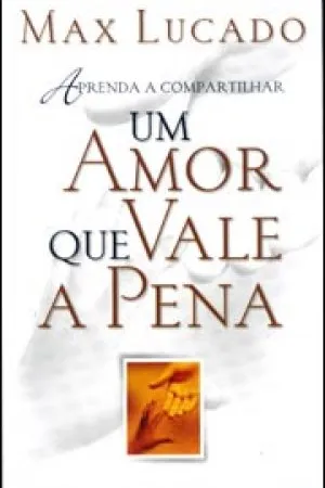 Um amor que vale a pena