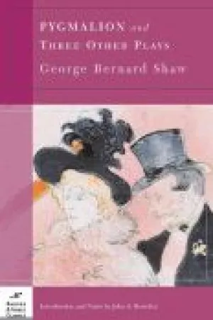 Pygmalion and Three Other Plays