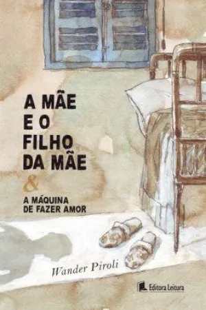 A Mãe e o Filho da Mãe & A Máquina de Fazer Amor