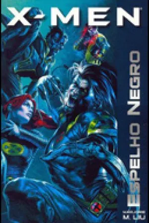 X-Men - Espelho Negro
