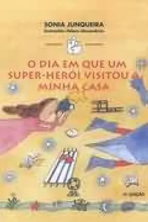 O Dia em Que um Super-Herói Visitou a Minha Casa