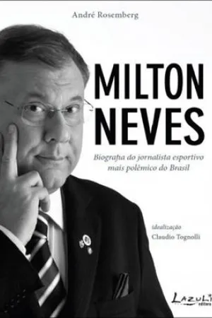 Milton Neves - Mais Polêmico do que Nunca