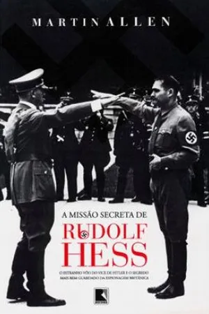 A Missão Secreta de Rudolf Hess