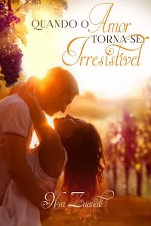 Quando o amor..., torna-se irresistível.