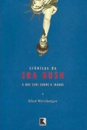 Crônicas da Era Bush