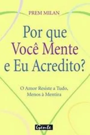 Por que Você Mente e Eu Ecredito?
