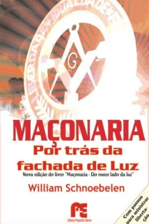 Maçonaria - Por trás da fachada de luz
