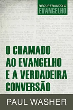 O Chamado ao Evangelho e a Verdadeira Conversão