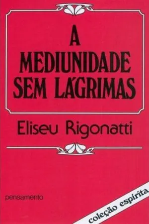 A Mediunidade sem Lágrimas