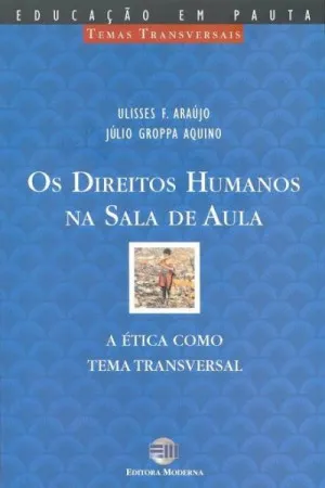 Os direitos humanos na sala de aula : a ética com tema transversal