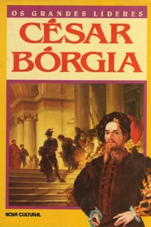 Os grandes líderes: César Bórgia