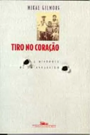 TIRO NO CORAÇÃO - A história de um assassino