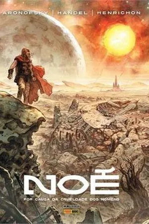 Noé - Por Causa da Crueldade dos Homens