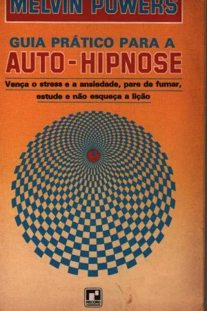 Guia Prático para a Auto-Hipnose