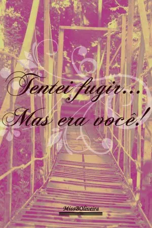 Tentei Fugir...Mas Era Você!
