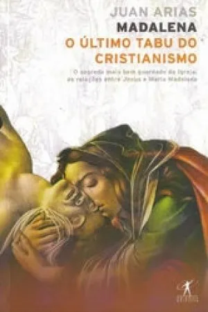 Madalena: o último tabu do cristianismo