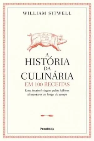 A história da culinária em 100 receitas