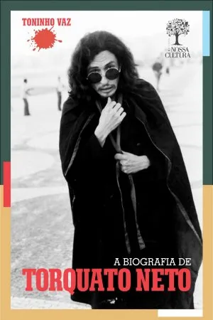 A biografia de Torquato Neto
