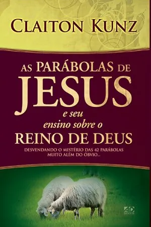 As parábolas de Jesus e seu ensino sobre o Reino de Deus