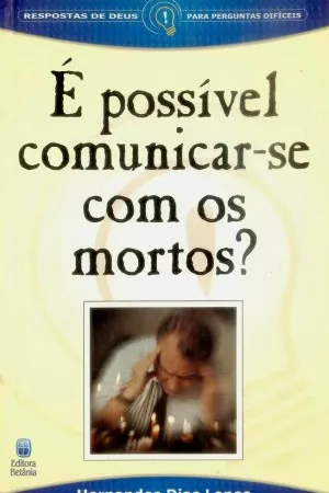 É Possível Comunicar-se com os Mortos?
