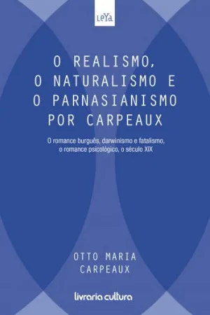 O Realismo, o Naturalismo e o Parnasianismo por Carpeaux