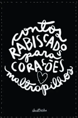 Contos Rabiscados para Corações Maltrapilhos