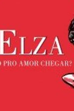 Elza - Falta Muito Pro Amor Chegar?
